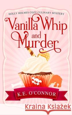 Vanilla Whip and Murder K. E. O'Connor 9781916357327 K.E. O'Connor Books