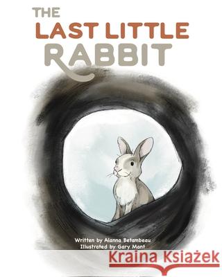 The Last Little Rabbit Alanna Betambeau Gary Mant 9781916359161 Alanna Betambeau