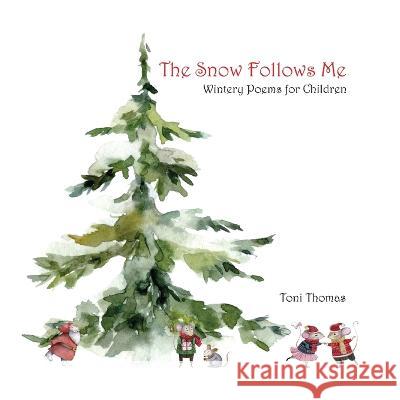 The Snow Follows Me Toni Thomas 9781916362086 Annalese Press