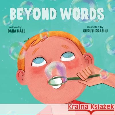 Beyond Words: A Child's Journey Through Apraxia Dana Hall Shruti Prabhu 9781916372658 Tecassia Publishing