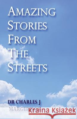 Amazing Stories From The Streets Charles J. Margerison 9781916372702 Amazing People Publications Ltd
