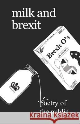 Milk and Brexit: Poetry of the Public Theresa Vogrin Nathan Bragg Idiocratea 9781916374003 Idiocratea