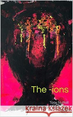 The ions Anthony Nuttall 9781916375710