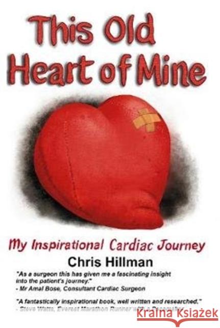 This Old Heart of Mine: My Inspirational Cardiac Journey Chris Hillman 9781916378940 i2i Publishing
