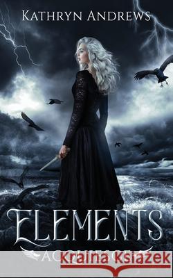 ELEMENTS: ACQUIESCE  9781916380424 Kathryn Andrews Books