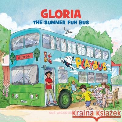 Gloria the Summer Fun Bus Sue Wickstead 9781916392304 Sue Wickstead