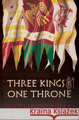 Three Kings - One Throne Michael Wills 9781916392670