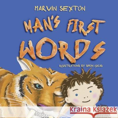 Man's First Words Marvin Sexton Simon Lucas 9781916395336