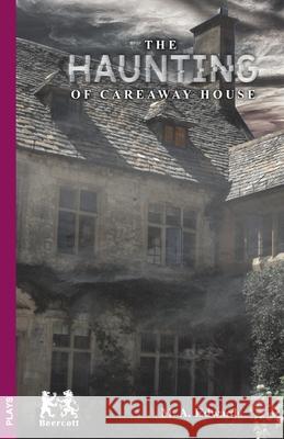 The Haunting of Careaway House Mark a. Edwards 9781916395350 Beercott Books