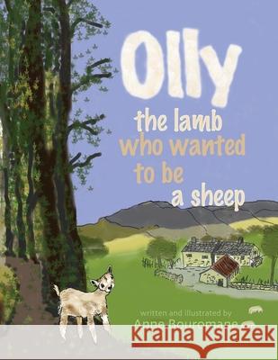 Olly the Lamb who wanted to be a sheep Anne Bouromane 9781916399105