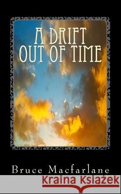 A Drift Out of Time MacFarlane, Bruce 9781916402423