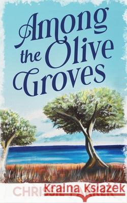 Among the Olive Groves Chrissie Parker 9781916402546 Fossend Publishing