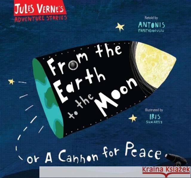 From the Earth to the Moon: Or a cannon for peace Jules Verne 9781916409156