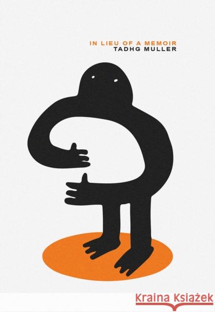In Lieu of a Memoir Tadhg Muller 9781916413658
