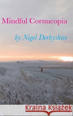 Mindful Cornucopia Nigel Derbyshire 9781916415669