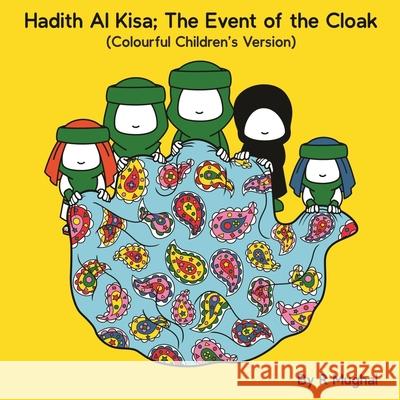 Hadith Al Kisa: The Event of the Cloak (Children's Version) Mughal, R. 9781916416109