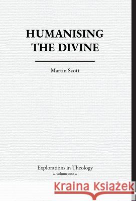 Humanising The Divine Martin Scott, Boz Publications Ltd 9781916421677 Boz Publications Ltd