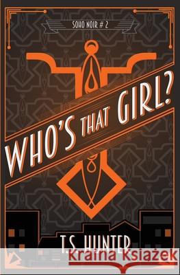 Who's That Girl?: Soho Noir Series #2 T. S. Hunter 9781916426283 Red Dog Press