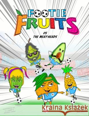 The Footie Fruits: The Footie Fruits vs The Meat-heads G. Virdee Jags Dhillon Baldeep Virdee 9781916429123