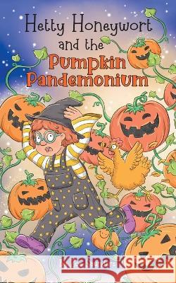Hetty Honeywort and the Pumpkin Pandemonium Zoe Saunders   9781916435285 Whimsicolour Publishing