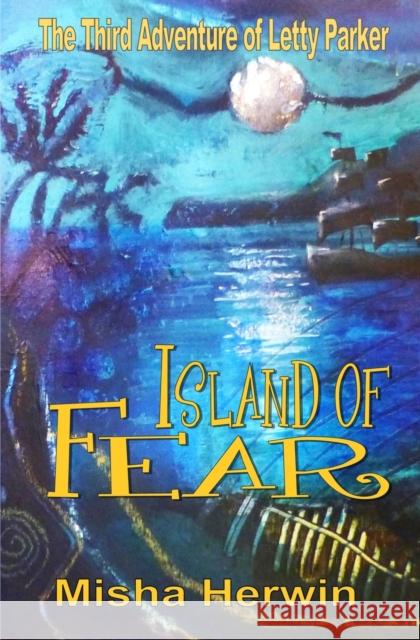 Island of Fear: The Adventures of Letty Parker Misha Herwin 9781916437388 Penkhull Press