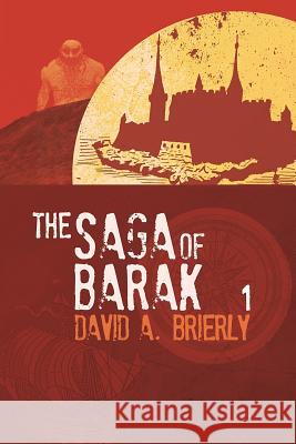 The Saga Of Barak Brierly, David A. 9781916439207