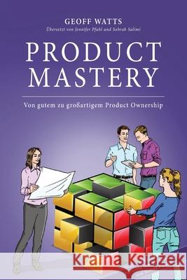 Product Mastery: Von gutem zu großartigem Product Ownership Traeger, Rebecca 9781916439443 Inspect & Adapt Ltd