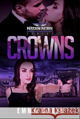 Crowns: A Passion Patrol Novel - Police Detective Fiction Books With a Strong Female Protagonist Romance Emma Calin 9781916441187 Gallo-Romano Media