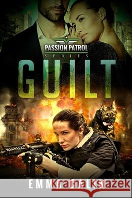 Guilt: A Passion Patrol Novel - Police Detective Fiction Books With a Strong Female Protagonist Romance Emma Calin 9781916441194 Gallo-Romano Media