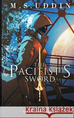 The Pacifist's Sword M. S. Uddin 9781916441903 Mohammed Saif Uddin