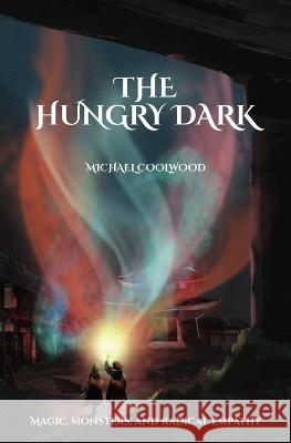 The Hungry Dark Michael Coolwood 9781916451933 Coolwood Books