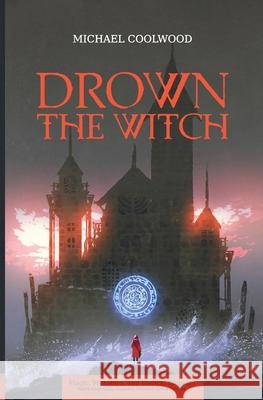 Drown the Witch Michael Coolwood 9781916451957 Coolwood Books