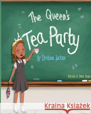 The Queens Tea Party Christiana Jackson, Simone Douglas 9781916453319