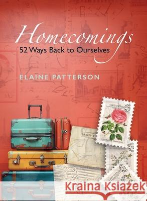 Homecomings 52 Ways Back to Yourself Elaine Patterson 9781916456013