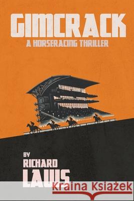 Gimcrack: A British horse racing thriller Laws, Richard 9781916460027