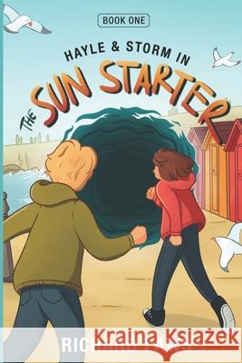 The Sun Starter: Hayle & Storm Book One Richard Laws 9781916460089