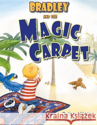 Bradley and the Magic Carpet Julian Hilton Jacqueline East 9781916461567 Singing Frog Publishing