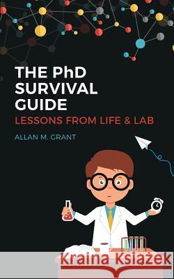The PhD Survival Guide: Lessons from Life and Lab Allan M. Grant   9781916462915 Rising Tide Press