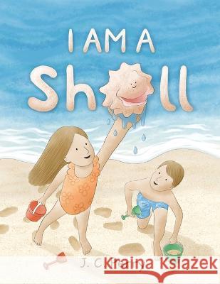 I Am a Shell J. C. Perry J. C. Perry 9781916464391 Four Geckos Publishers