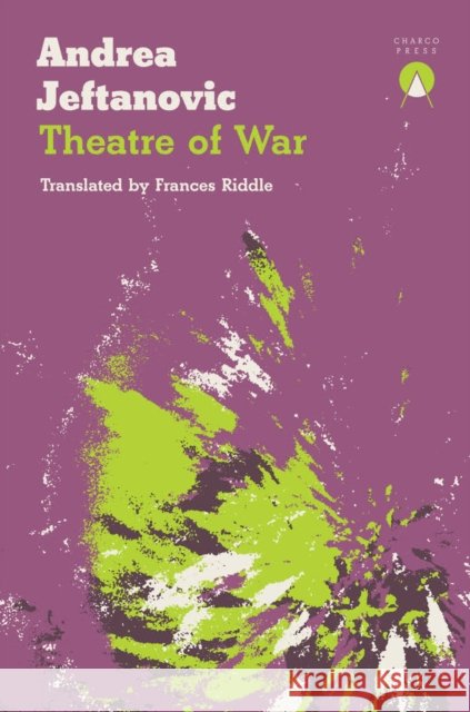 Theatre of War Andrea Jeftanovic 9781916465657 Charco Press