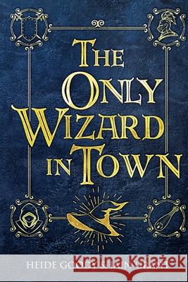 The Only Wizard in Town Iain Grant Heide Goody 9781916466210 Pigeon Park Press