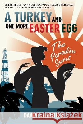 A Turkey and One More Easter Egg: The Paradise Secret Davey J Ashfield   9781916469501