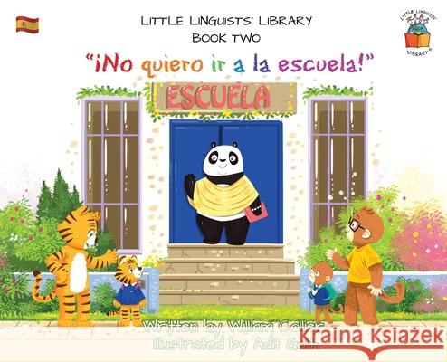 Little Linguists' Library, Book Two (Spanish): ¡No quiero ir a la escuela! Collier, William 9781916470392 Cocoa Bean Press
