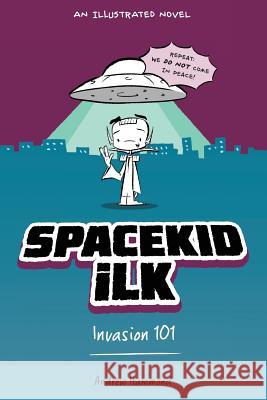 Spacekid iLK: Invasion 101 Hammond, Andrew 9781916471306 Mythed Publishing