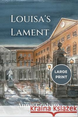 Louisa's Lament: Large Print Edition Annie Graham June Schneider  9781916472327 Pat Oakley Publishing