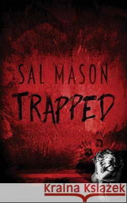 Trapped Sal Mason 9781916474314 Rapid River Publishing