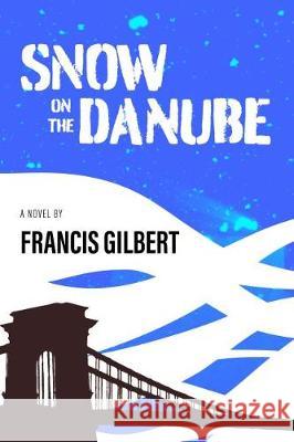 Snow on the Danube Francis Gilbert 9781916475403 Blue Door Press