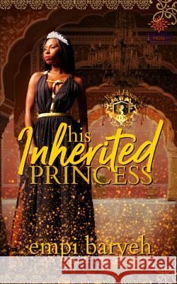 His Inherited Princess Empi Baryeh   9781916475564 Love Africa Press