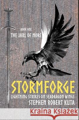 Stormforge, Lightning Strikes on Seadragon Wings: The Jarl of More Stephen Robert Kuta 9781916476202