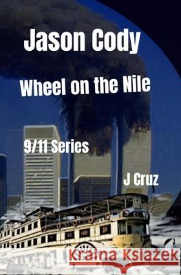 Jason Cody, Wheel on the Nile: 9/11 Series J. Cruz 9781916478015 Poseidon Publishing